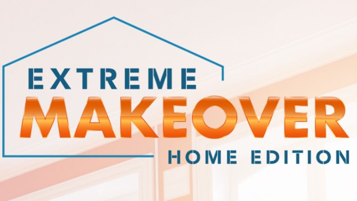 Extreme Makeover Home Edition